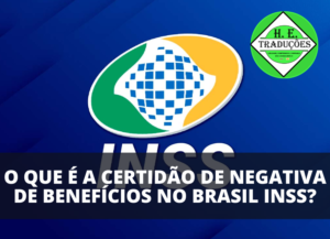 Certidão de Negativa Benefícios no Brasil INSS o que é
