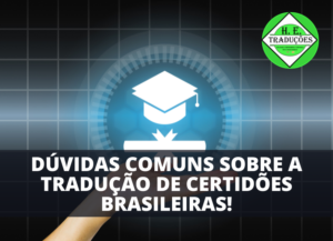 Tradução de Certidões Brasileiras 9 Dúvidas Frequentes respondidas!
