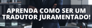 Como ser um Tradutor Juramentado