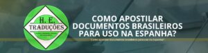 Como apostilar documentos brasileiros para uso na Espanha?