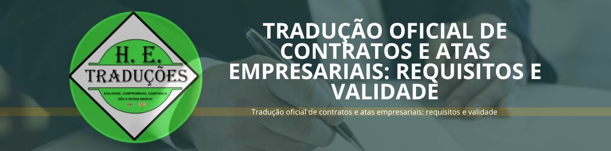 Tradução oficial de contratos e atas empresariais: requisitos e validade