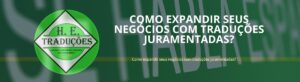 Como expandir seus negócios com traduções juramentadas?