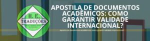 Apostila de documentos acadêmicos: como garantir validade internacional?