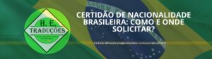 Certidão de nacionalidade brasileira: como e onde solicitar?