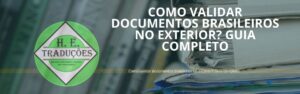 Como validar documentos brasileiros no exterior? Guia completo