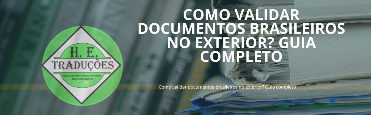 Como validar documentos brasileiros no exterior? Guia completo