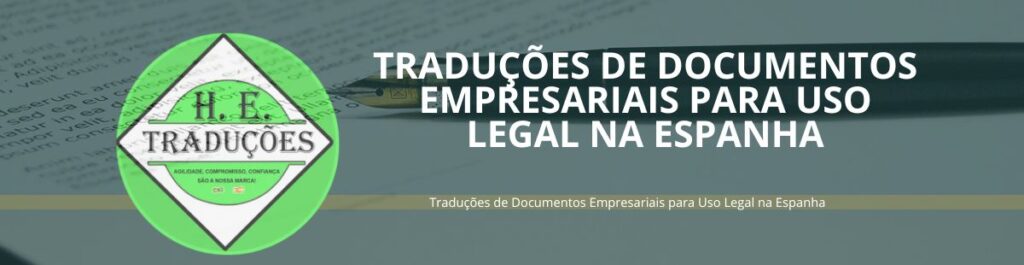 Traduções de Documentos Empresariais para Uso Legal na Espanha