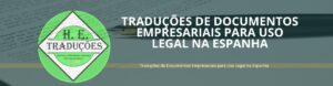 Traduções de Documentos Empresariais para Uso Legal na Espanha