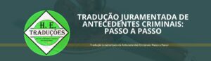 Tradução Juramentada de Antecedentes Criminais: Passo a Passo