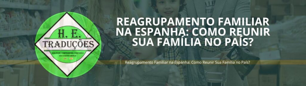 Reagrupamento Familiar na Espanha: Como Reunir Sua Família no País?