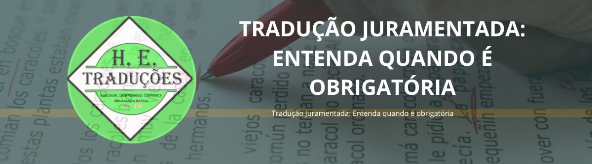 Tradução Juramentada: Entenda quando é obrigatória