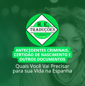 Antecedentes Criminais, Certidão de Nascimento e Outros Documentos: Quais Você Vai Precisar para sua Vida na Espanha