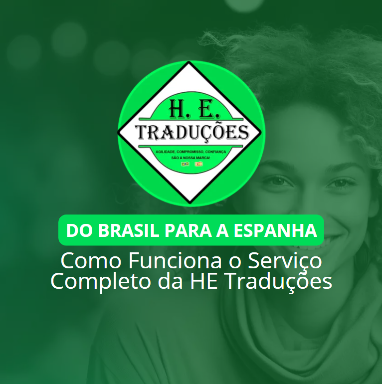 Do Brasil para a Espanha: Como Funciona o Serviço Completo da HE Traduções