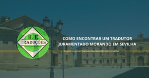 Como Encontrar um Tradutor Juramentado Morando em Sevilha