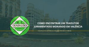 Como Encontrar um Tradutor Juramentado Morando em Valência
