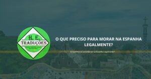 O Que Preciso para Morar na Espanha Legalmente?