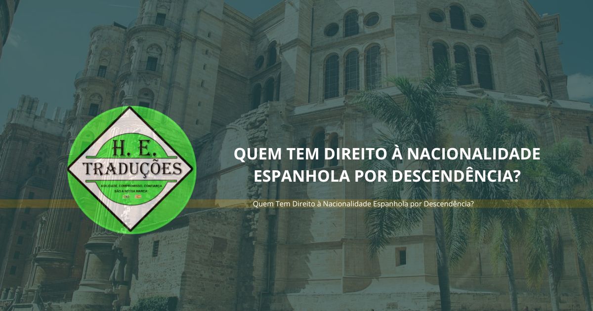 Quem Tem Direito à Nacionalidade Espanhola por Descendência?