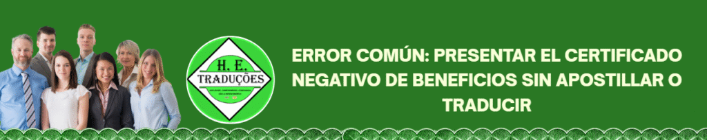 Error común: presentar el Certificado Negativo de Beneficios sin apostillar o traducir